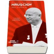 Hrusciov. Omul si epoca sa de William Taubman