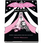 Isadora Moon merge cu cortul. Jumatate vampir, jumatate zana, intru totul unica! de Harriet Muncaster