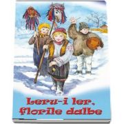 Leru-i ler, florile dalbe! (Editie ilustrata)