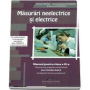 Masurari neelectrice si electrice. Manual pentru clasa a IX-a Domeniul de pregatire profesionala: ELECTROMECANICA (Florin Mareş)