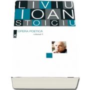 Opera poetica. Liviu Ioan Stoiciu. Volumul 3