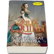 S-a intimplat la Londra de Julia Quinn