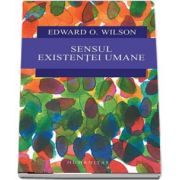 Sensul existentei umane de Edward O. Wilson