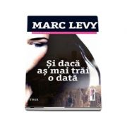 Si daca as mai trai o data (Marc Levy)