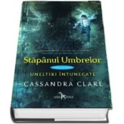 Stapanul umbrelor de Cassandra Clare (Cartea a doua din seria Uneltiri intunecate)