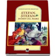 Stefan, Stefan Domn cel mare de Constantin Bostan (Editie ilustrata)