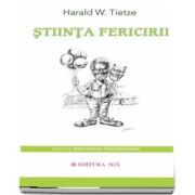 Stiinta Fericirii de Harald W. Tietze