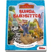 Garda felina. Bunga, babysitter - O poveste cu activitati - Colectia Disney Junior