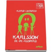 Karlsson de-pe-acoperis de Astrid Lindgren - Colectia Cartile de aur ale copilariei