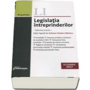 Legislatia intreprinderilor. Actualizat 6 octombrie 2017 - Indrumar practic. Editie ingrijita de Andreea-Teodora Stanescu