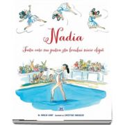 Nadia - Fata care nu putea sta locului nicio clipa de Karlin Gray - Editie ilustrata