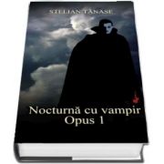 Nocturna cu vampir - Opus 1 de Stelian Tanase