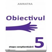 Obiectivul - Etapa constientizarii (Amratra)