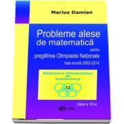 Probleme alese de matematica pentru pregatirea Olimpiadei Nationale, lista scurta 2002-2014, clasa a VII-a de Marius Damian - Colectia Biblioteca Olimpiadelor de Matematica