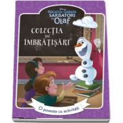 Regatul de gheata. Sarbatori cu Olaf. Colectia de imbratisari - O poveste cu activitati - Colectia Disney Junior