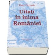 Uitati in inima Romaniei. Aspecte actuale ale convieturii romano-maghiare in judetele Covasna si Harghita de Dan Tanasa