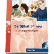 Zertifikat B1 neu Ubungsbuch and MP3-CD. 15 Ubungsprufungen - Annette Vosswinkel (Auxiliar recomandat pentru elevii de gimnaziu si liceu)