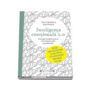 Travis Bradberry, Inteligenta emotionala - 2. 0 Strategii esentiale pentru succesul personal si profesional