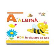 A de la albina. Ada in cautare de nectar - Scurte povesti cu literele alfabetului