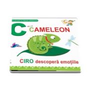 C de la cameleon. Ciro descopera emotiile - Scurte povesti cu literele alfabetului