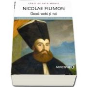 Ciocoii vechi si noi de Nicolae Filimon - Colectia Carti de Patrimoniu