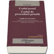 Codul penal. Codul de procedura penala. Legile de executare. Editia a 18-a, actualizata la 10 ianuarie 2018.