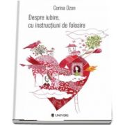 Despre iubire, cu instructiuni de folosire de Corina Ozon