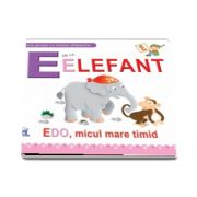 E de la elefant. Edo, micul mare timit - Scurte povesti cu literele alfabetului