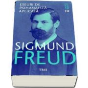 Eseuri de psihanaliza aplicata de Sigmund Freud, Volumul 10 (Editia 2017)