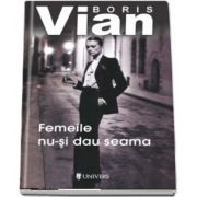 Femeile nu-si dau seama de Boris Vian (Serie de autor)