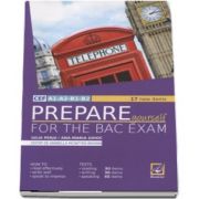 Iulia Perju - Prepare yourself for the BAC exam. 17 new items - Editia a 2-a revizuita - CEF A1-A2-B1-B2