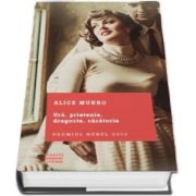 Ura, prietenie, dragoste, casatorie de Alice Munro - Colectia Clasici Contemporani