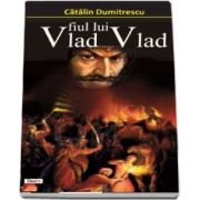 Vlad fiul lui Vlad de Catalin Dumitrescu