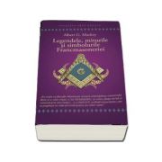 Legendele, miturile si simbolurile Francmasoneriei de Albert G. Mackey (Editia 2018)