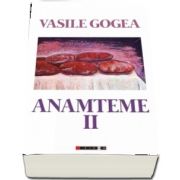 Anamteme II de Vasile Gogea