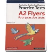 Cambridge English Qualifications Practice Tests, A2 Flyers Four practice tests - Updated for 2018 (Includes test audio)