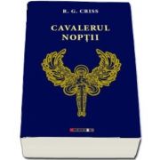 Cavalerul Noptii de R. G. Criss