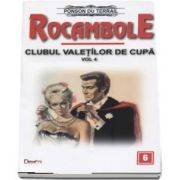 Clubul valetilor de cupa volumul 4. Rocambole 6 - Ponson du Terrail