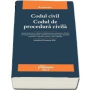 Codul civil. Codul de procedura civila. Actualizat 22 ianuarie 2018. Legea de punere in aplicare, reglementarea anterioare, decizii ale Curtii constitutionale.