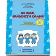 Cu bine, gradinita draga! Caiet de munca independenta pe domenii experientiale - Grupa mare 5-6 ani - Colectia Didactica Pre