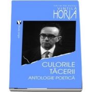 Culorile tacerii. Antologie poetica de Horia Vintila