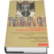 Familiile boieresti din Moldova si Tara Romaneasca - Enciclopedie istorica, genealogica si biografica. Volumul III - Familia Cantacuzino (DABIJA - EXARHU)