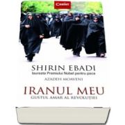 Iranul meu - Gustul amar al revolutiei de Shirin Ebadi