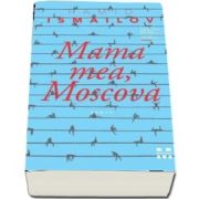 Mama mea, Moscova de Hamid Ismailov