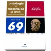 Ontologie si metafizica la greci. Socrate si socraticii minori de Gheorghe Vladutescu