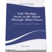 Self-Healing Starts in the Brain Through Mind Power. A Practical Guide to Quantum Psychology de Niculina Gheorghita