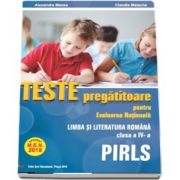 Teste pregatitoare pentru Evaluarea Nationala PIRLS. Limba Romana pentru clasa a IV-a - Aprobat M. E. N. 2018 - Alexandra Manea, Claudia Matache