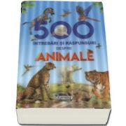 500 Intrebari si raspunsuri despre animale - Editie ilustrata
