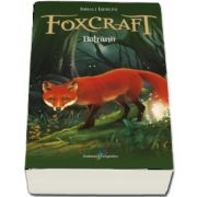 Inbali Iserles, Batranii - Foxcraft cartea a II-a (Vulpile isi reiau in forta aventurile fantastice)