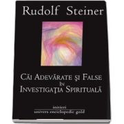 Cai adevarate si false in investigatia spirituala de Rudolf Steiner